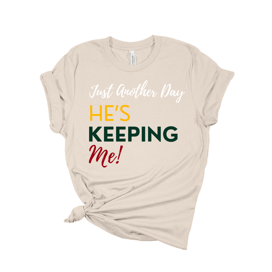 He's Keeping Me (Multi Color)