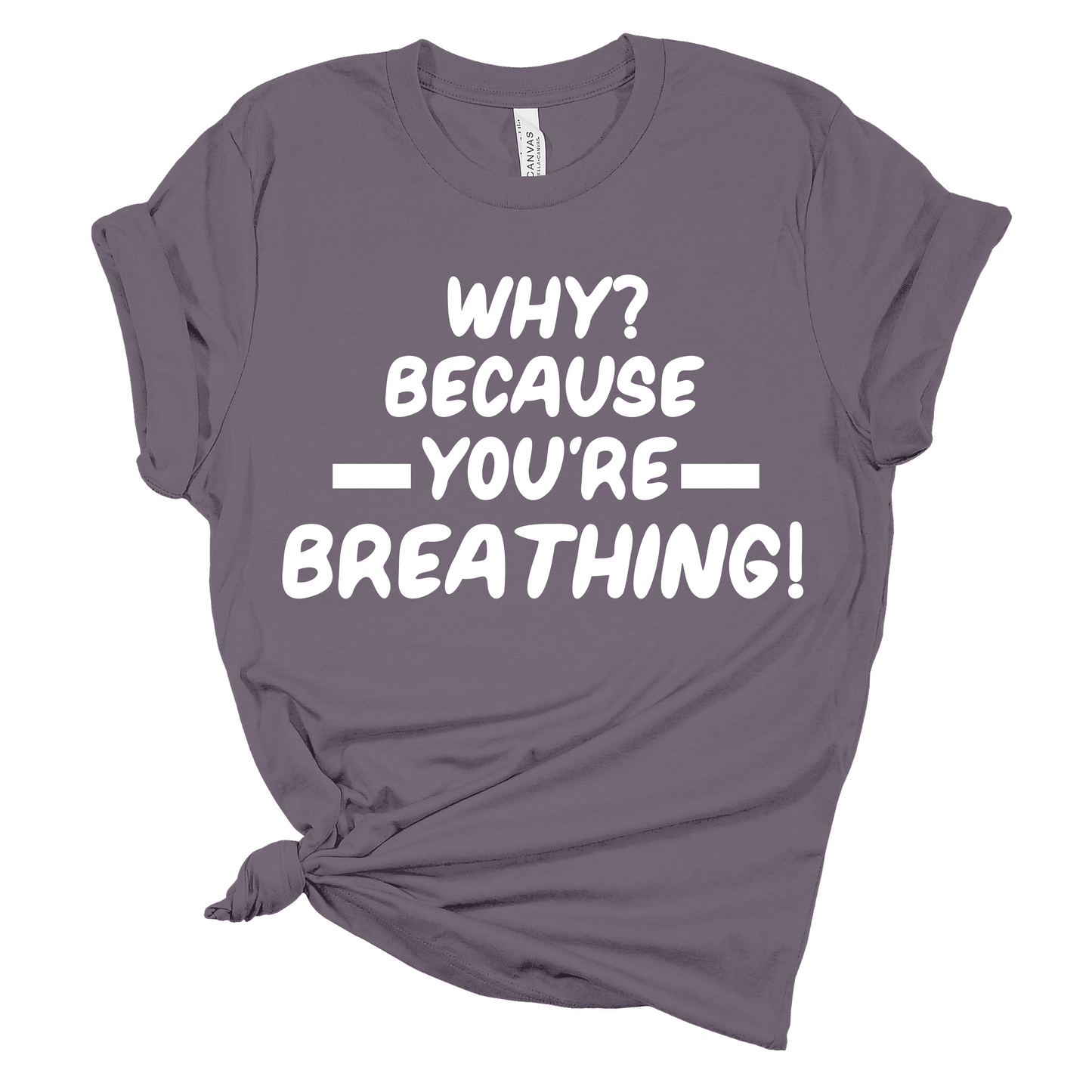 Why? Because You’re Breathing