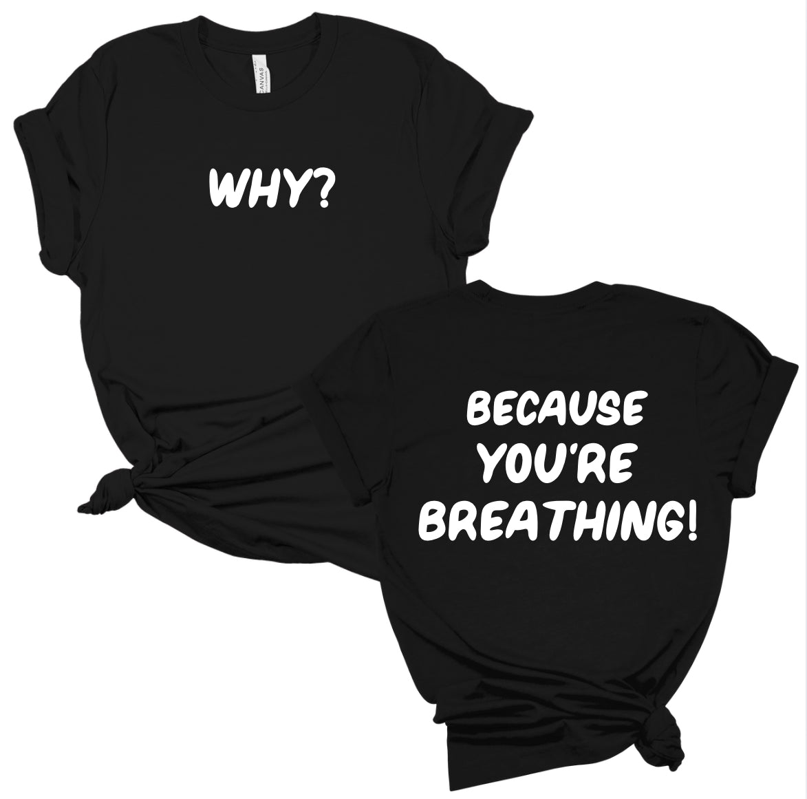 Why? Because You’re Breathing (Double-Sided)