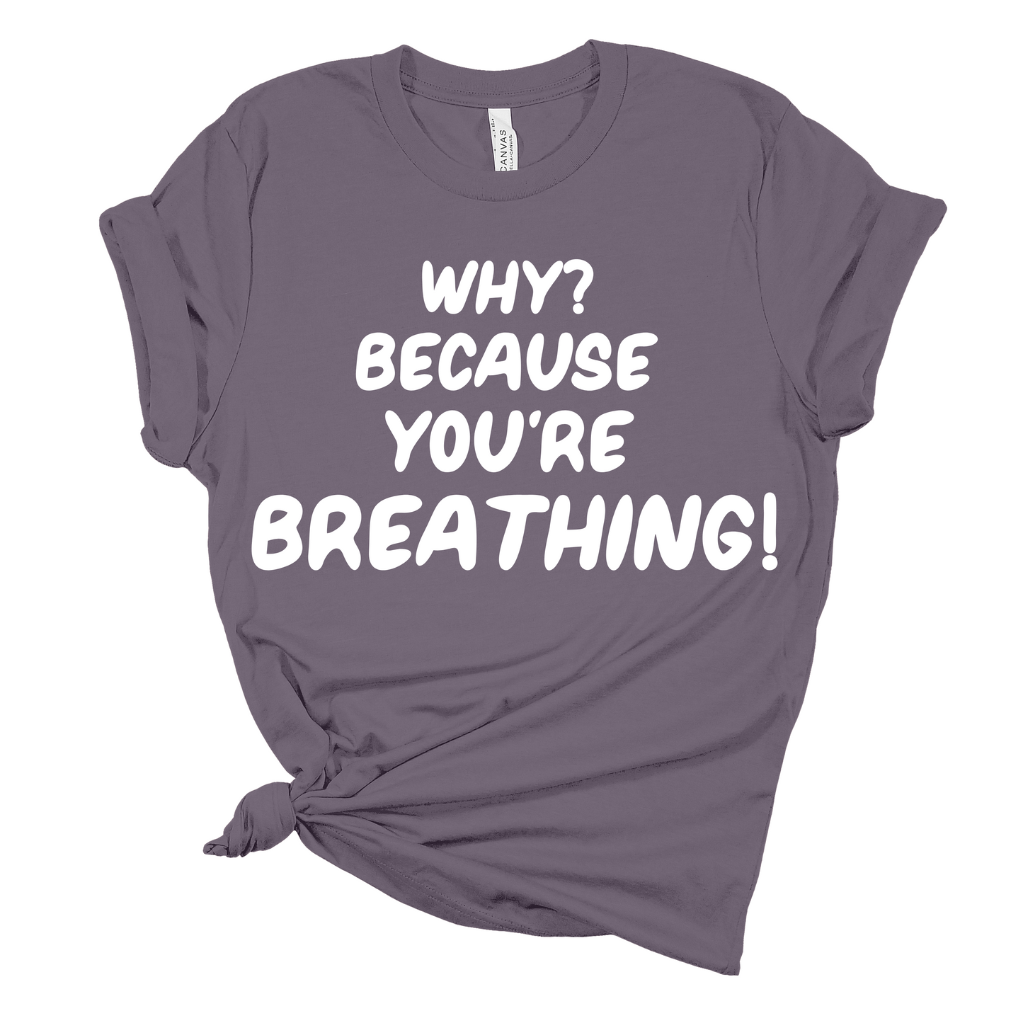 Why? Because You’re Breathing