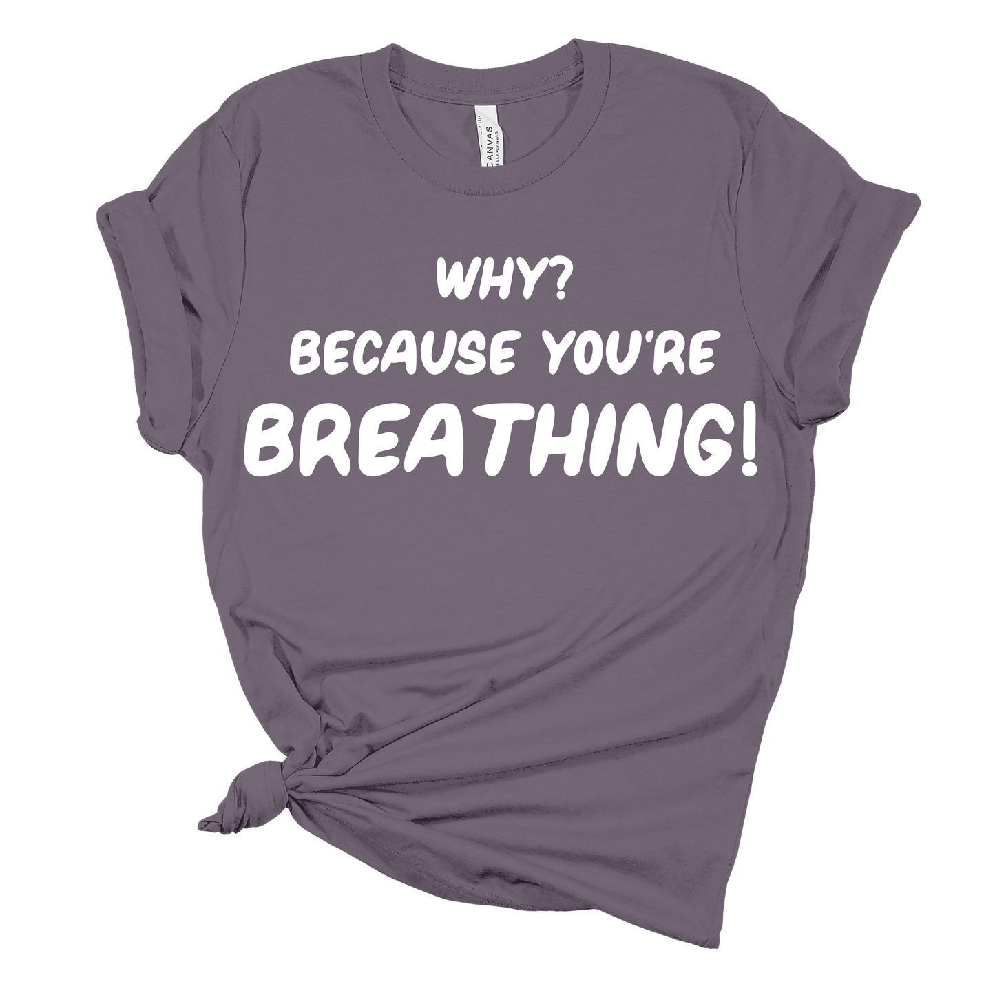 Why? Because You’re Breathing