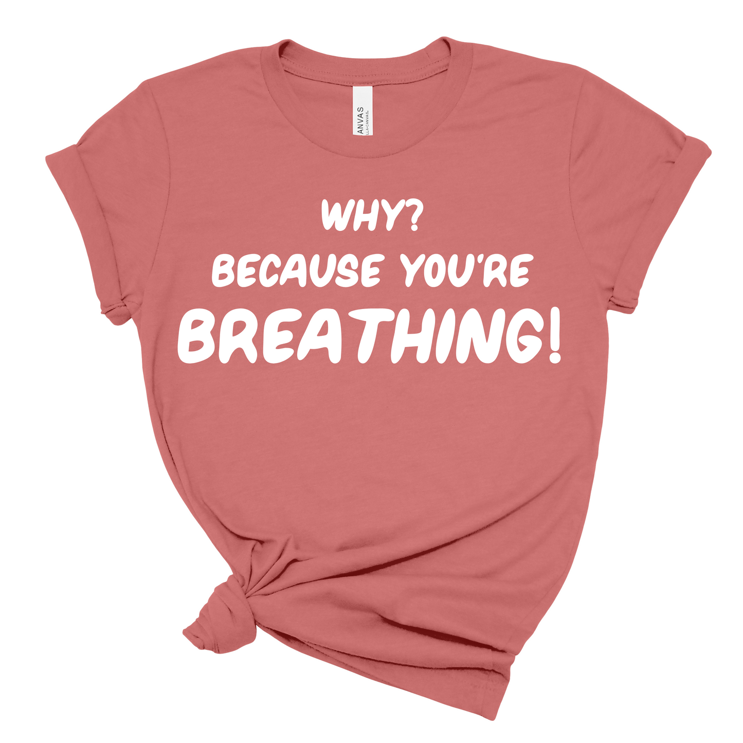 Why? Because You’re Breathing
