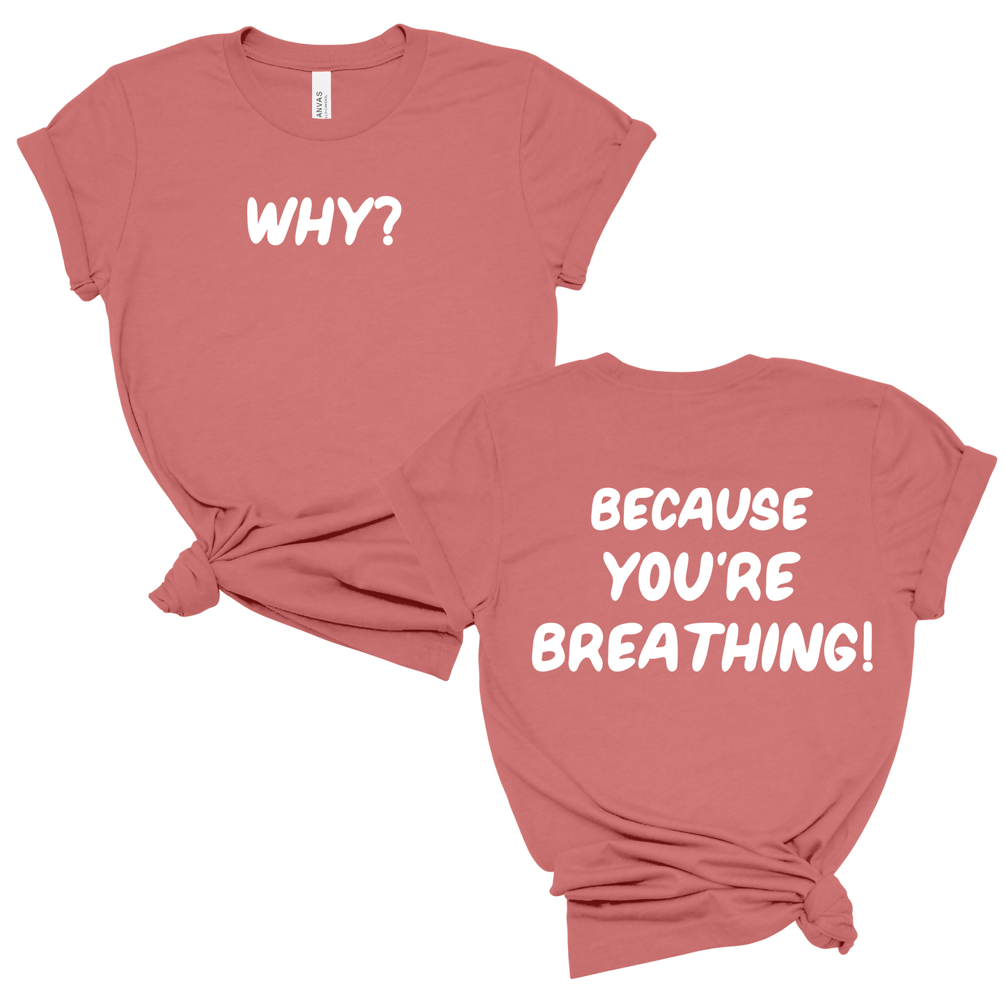 Why? Because You’re Breathing (Double-Sided)