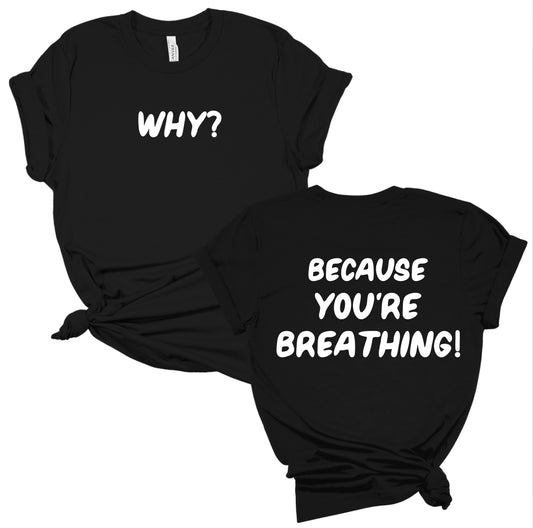 Why? Because You’re Breathing (Double-Sided)